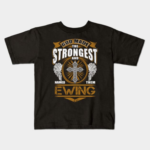 Ewing Name T Shirt - God Found Strongest And Named Them Ewing Gift Item Kids T-Shirt by reelingduvet